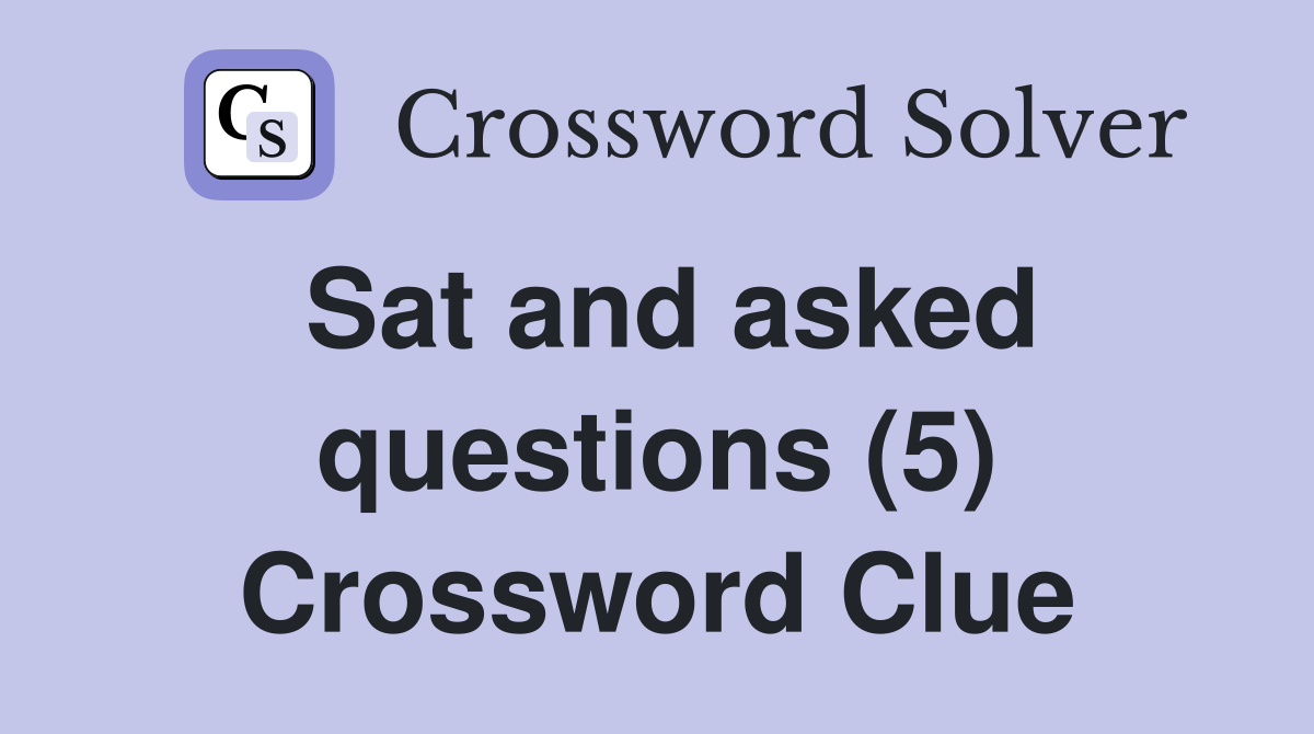 Sat and asked questions (5) Crossword Clue