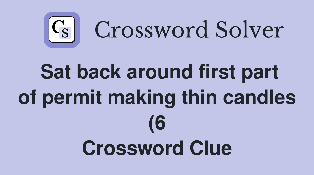 Sat back around first part of permit making thin candles (6 Sat back around first part of permit making thin candles (6