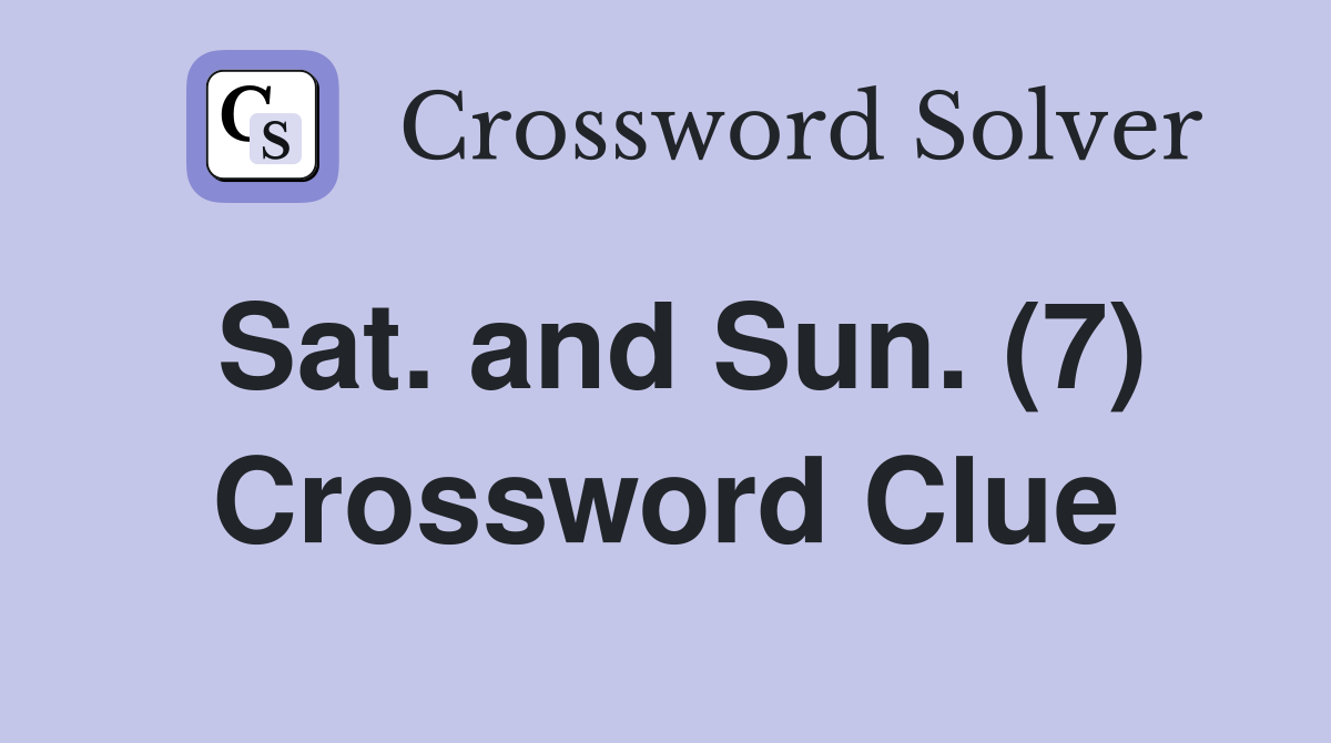Sat. and Sun. (7) Crossword Clue