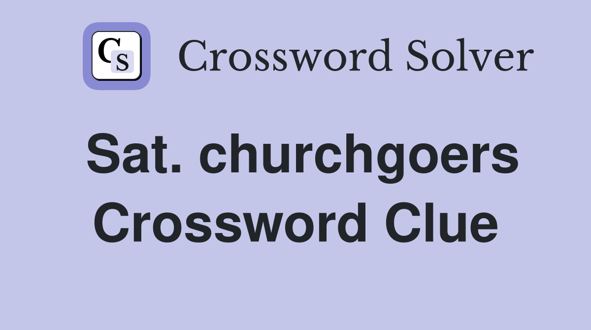 Sat. churchgoers Crossword Clue