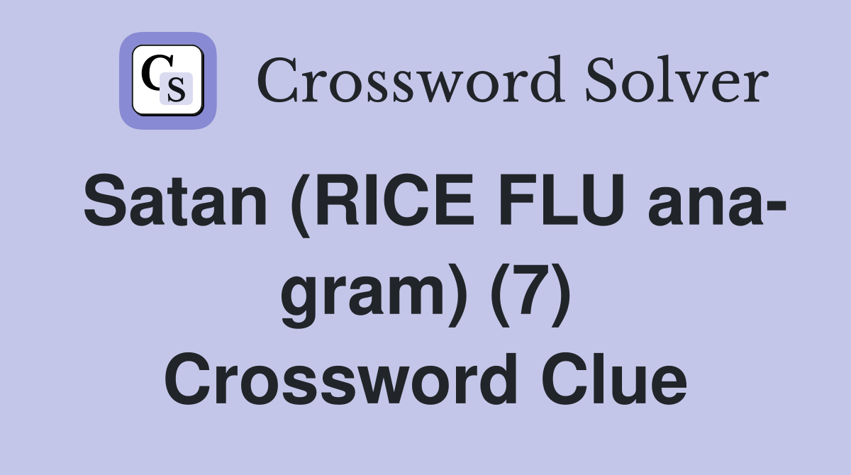 Satan (RICE FLU ana- gram) (7) Crossword Clue