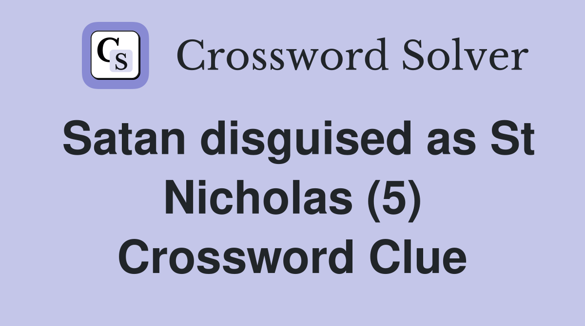 Satan disguised as St Nicholas (5) Crossword Clue