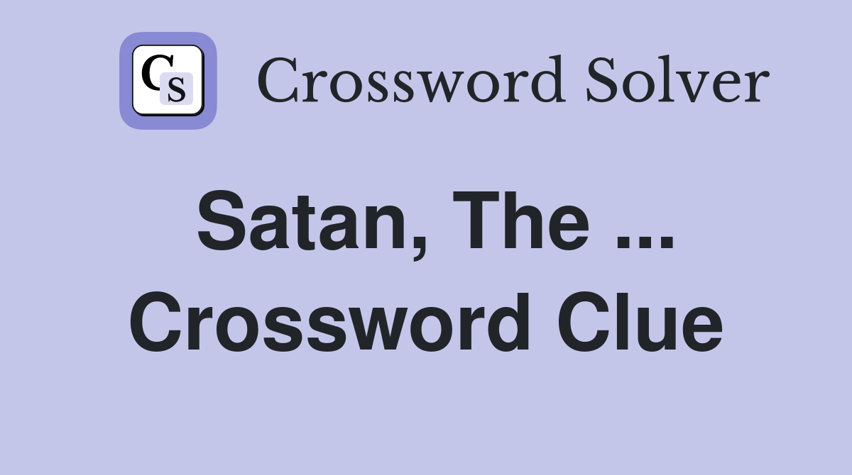 Satan, The ... Crossword Clue