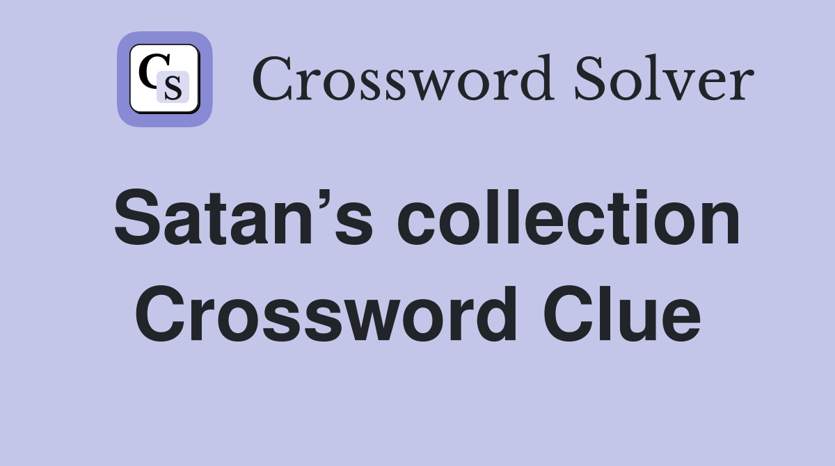 Satan’s collection Crossword Clue