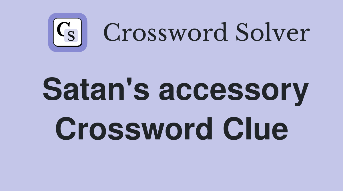 Satan's accessory Crossword Clue