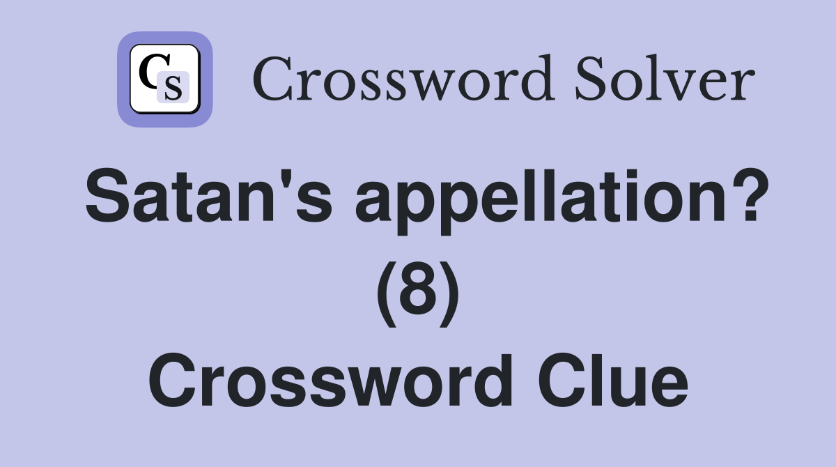 Satan's appellation? (8) Crossword Clue