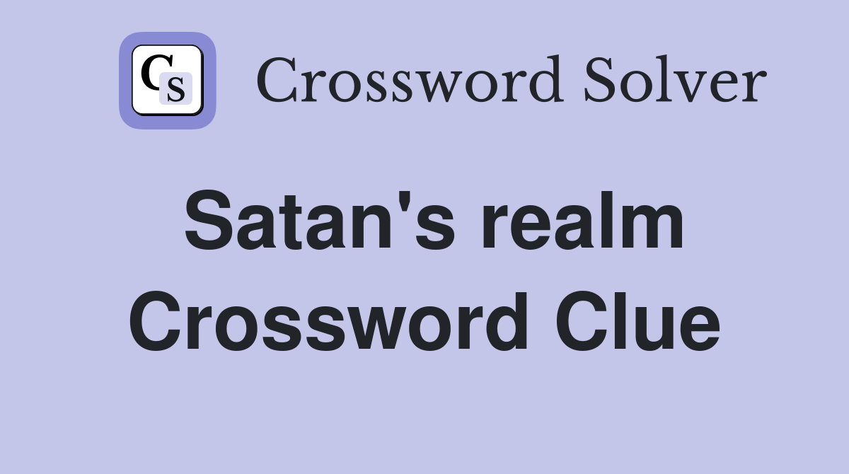 Satan's realm Crossword Clue