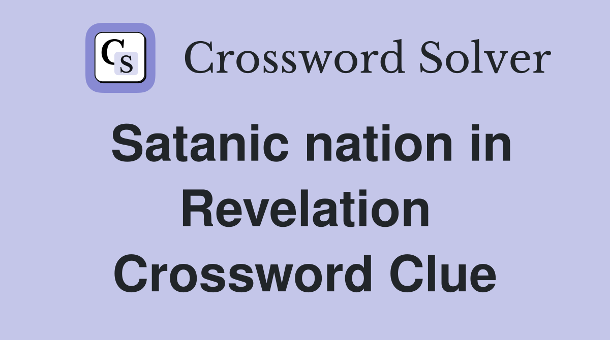 Satanic nation in Revelation Crossword Clue