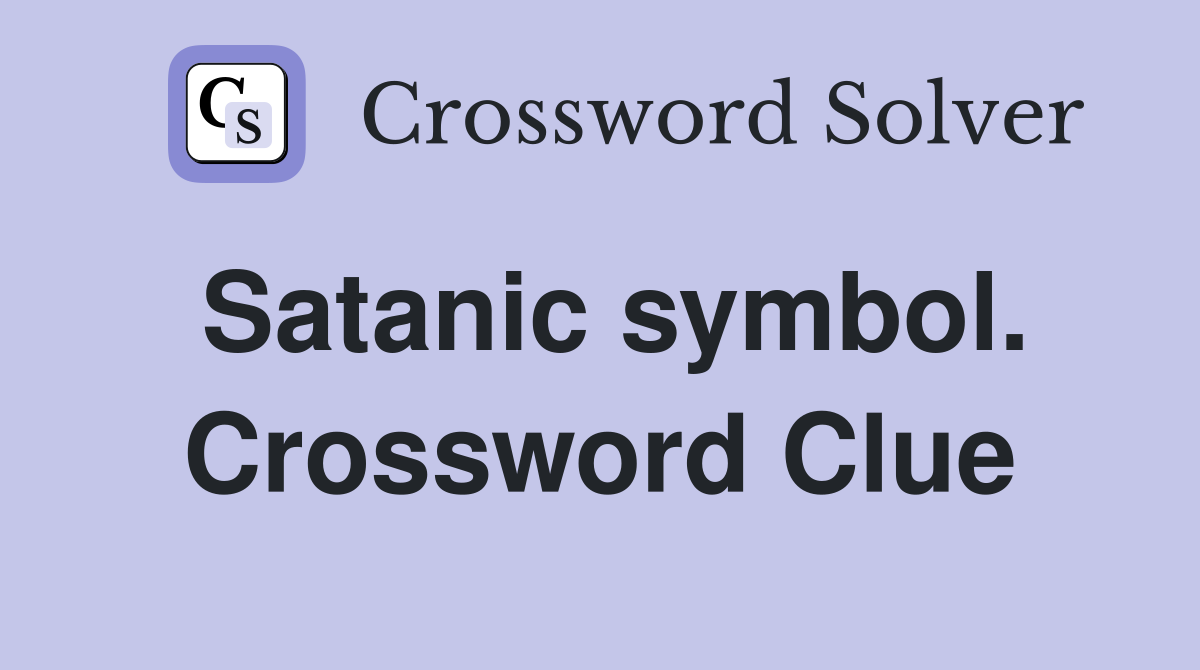 Satanic symbol. Crossword Clue