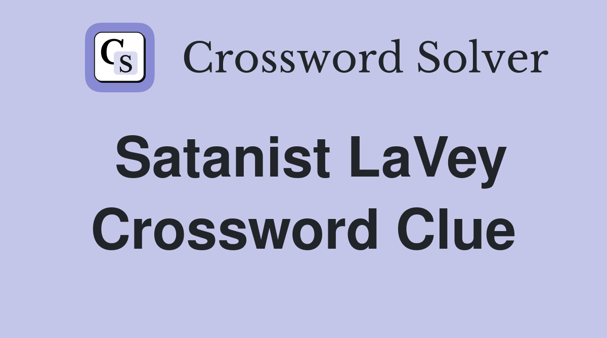 Satanist LaVey Crossword Clue