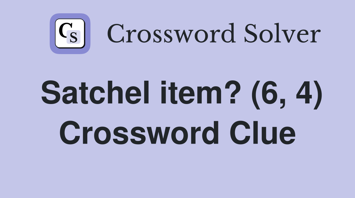 Satchel item? (6, 4) Crossword Clue