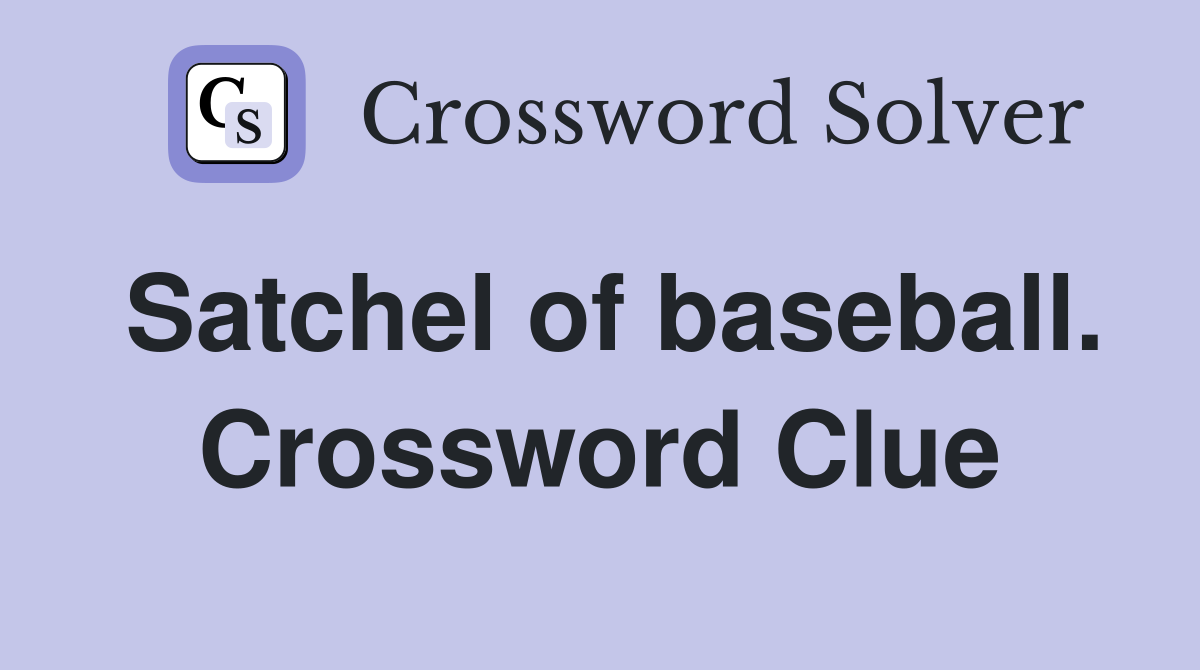 Satchel of baseball. Crossword Clue
