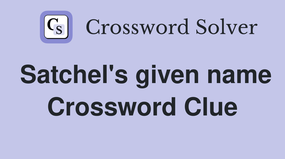Satchel's given name Crossword Clue