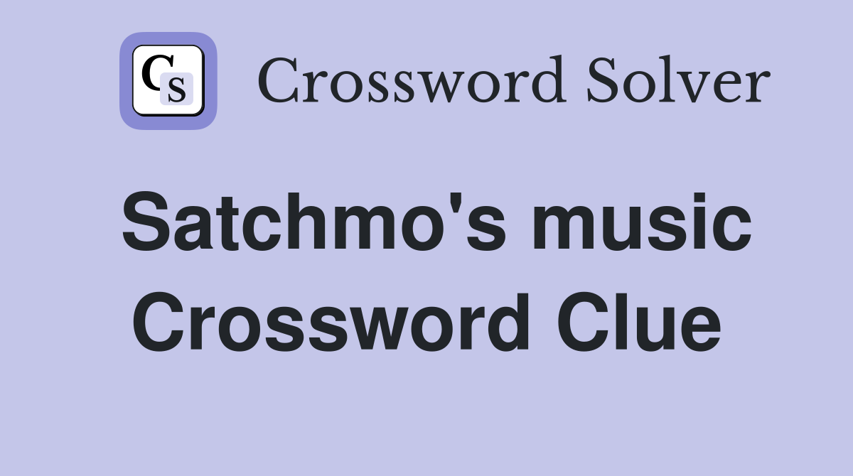 Satchmo's music Crossword Clue