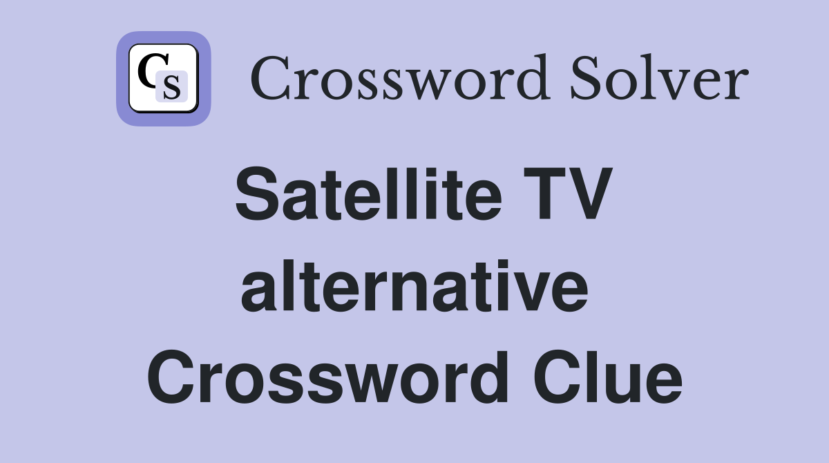 Satellite TV alternative Crossword Clue