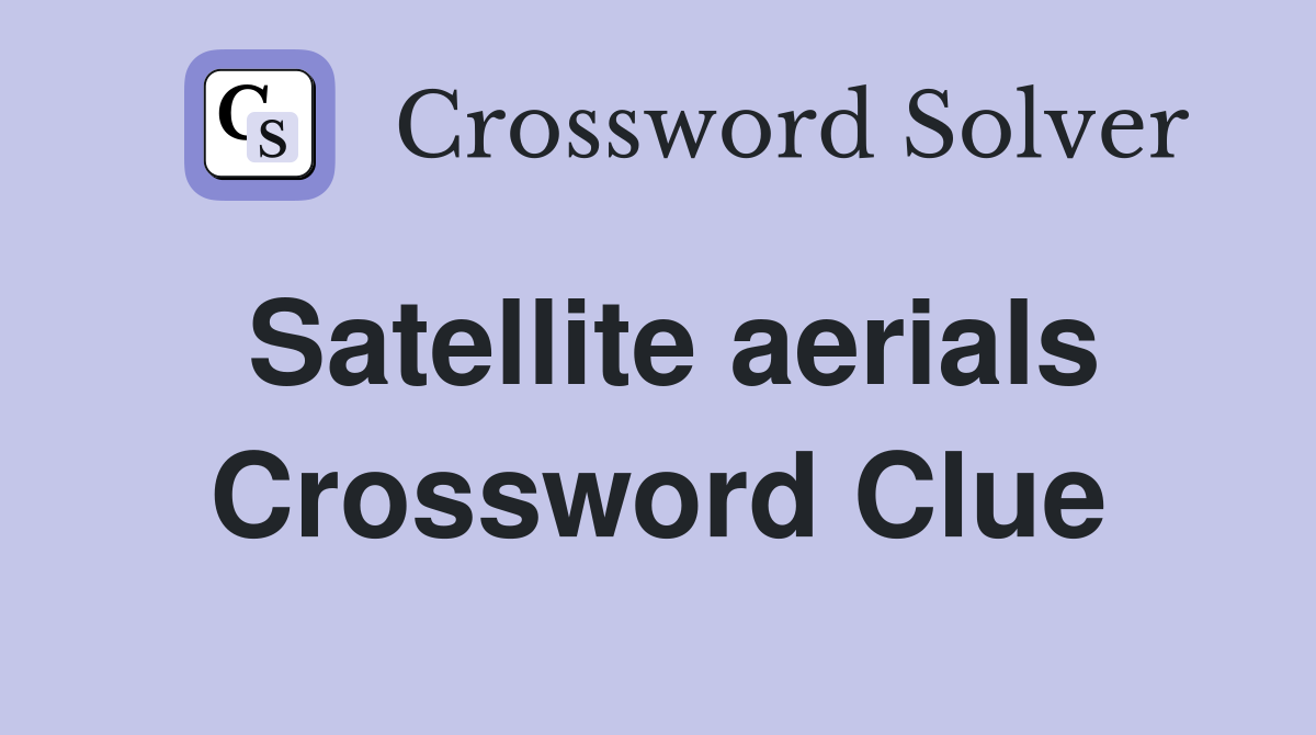 Satellite aerials Crossword Clue