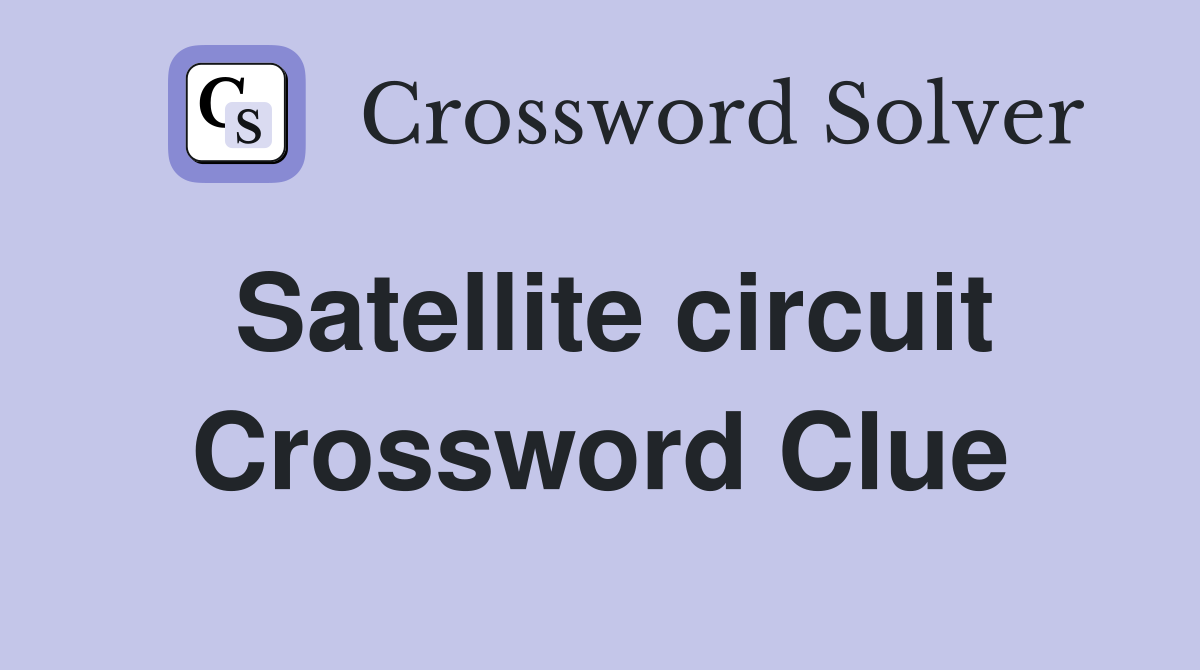 Satellite circuit Crossword Clue