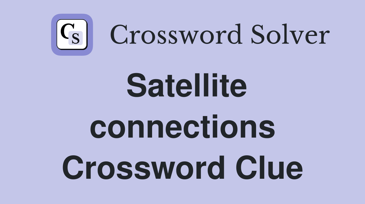 Satellite connections Crossword Clue