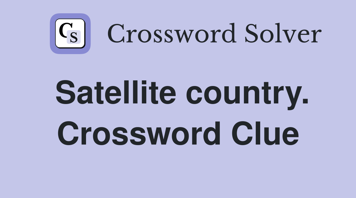 Satellite country. Crossword Clue