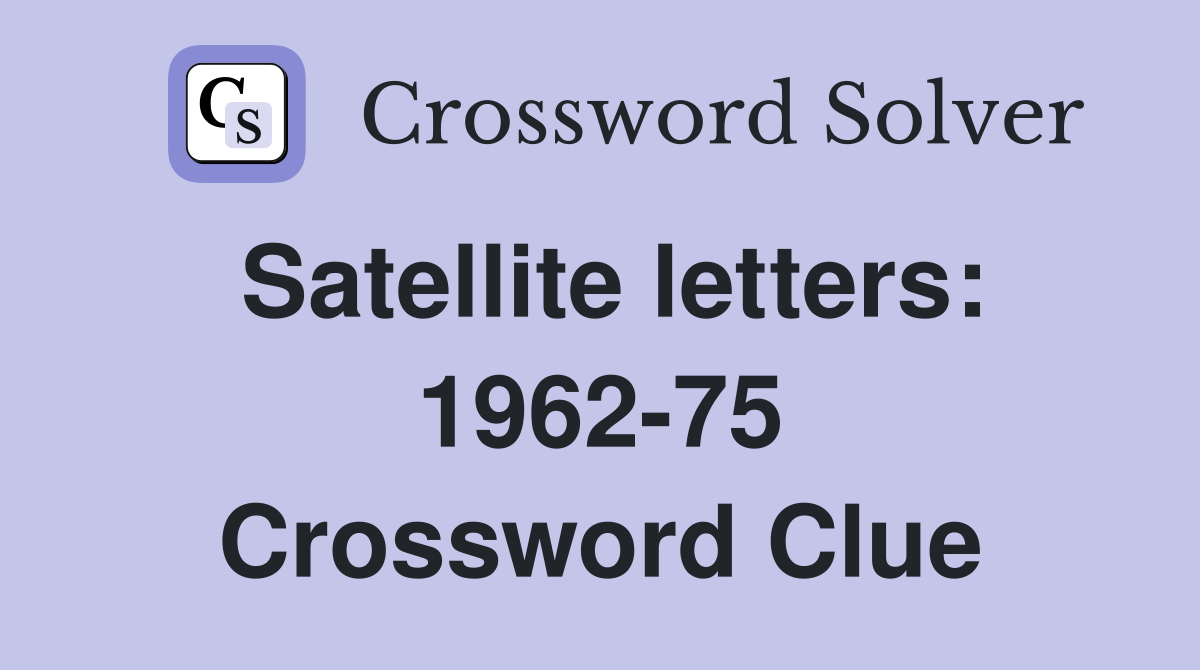 Satellite letters: 1962-75 Crossword Clue