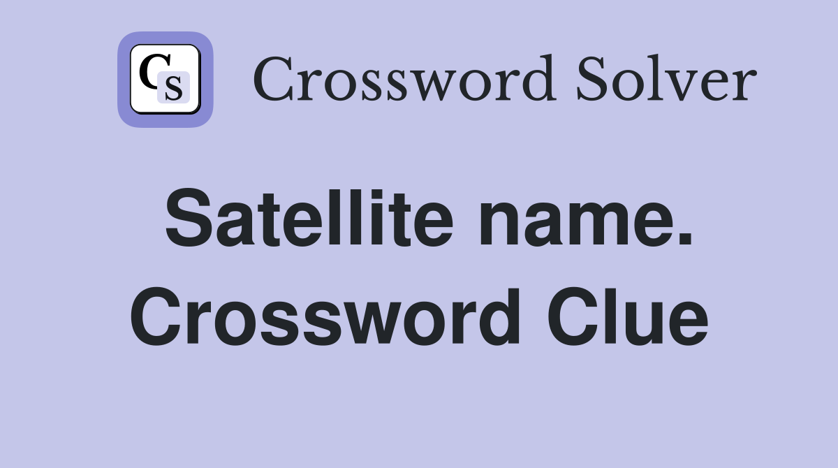 Satellite name. Crossword Clue