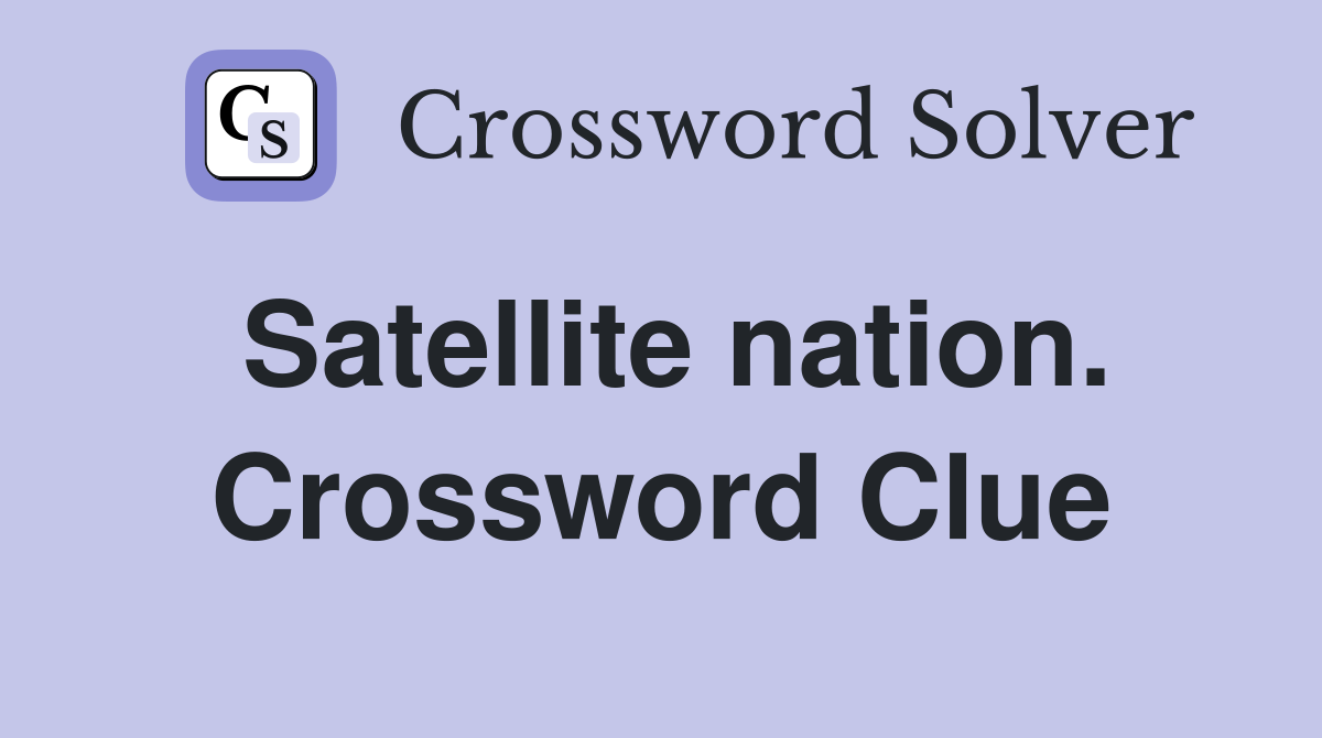 Satellite nation. Crossword Clue
