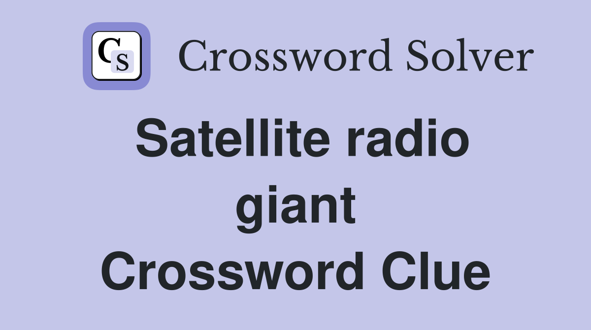 Satellite radio giant Crossword Clue
