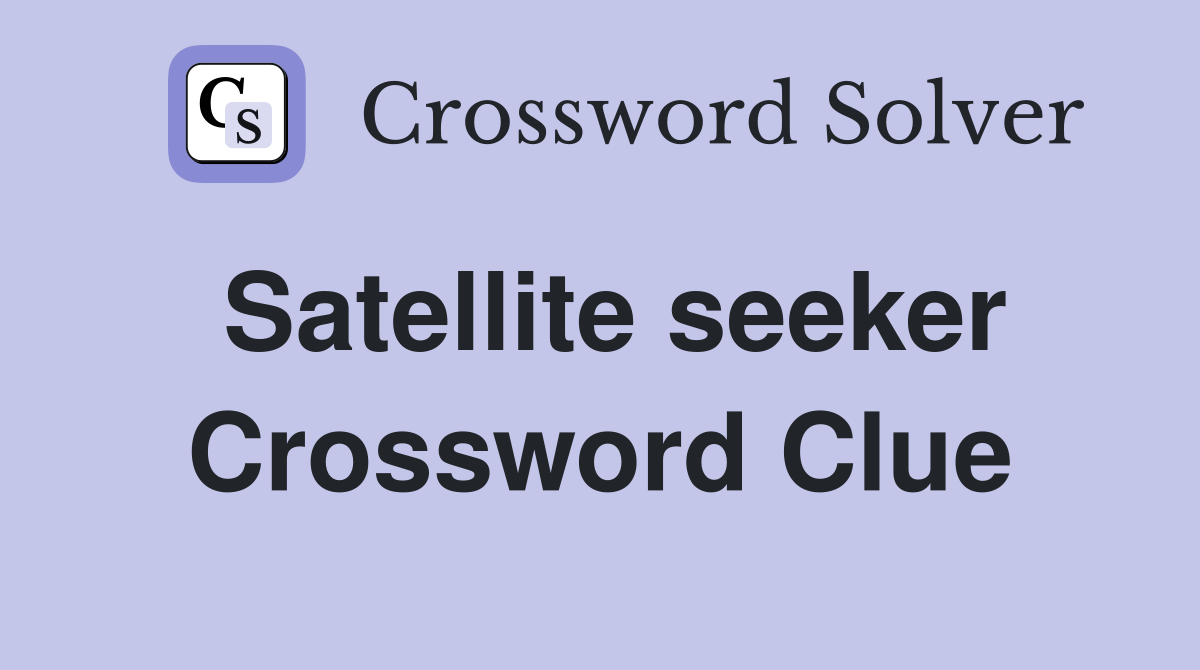 Satellite seeker Crossword Clue