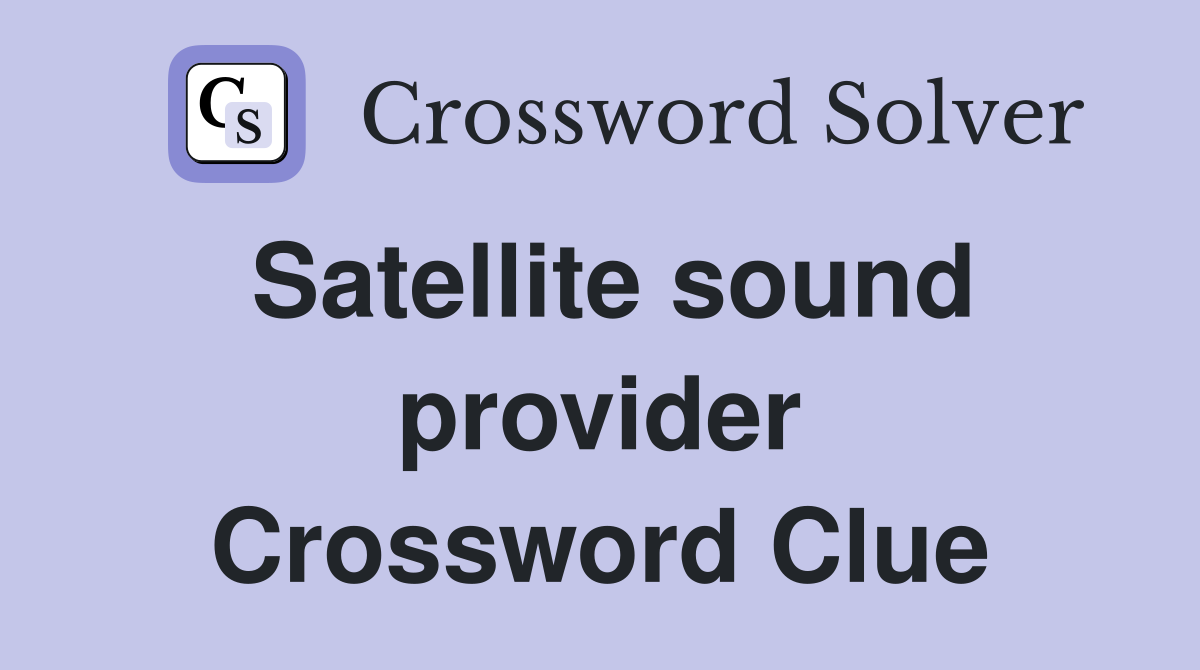 Satellite sound provider Crossword Clue