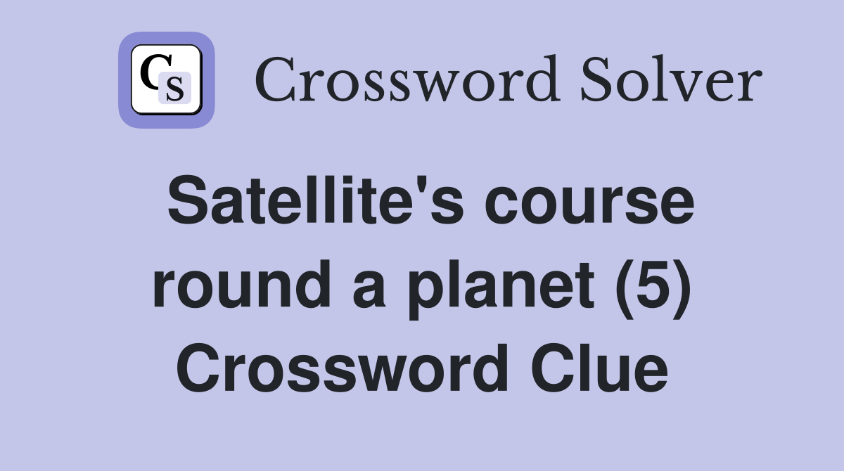 Satellite's course round a planet (5) Crossword Clue
