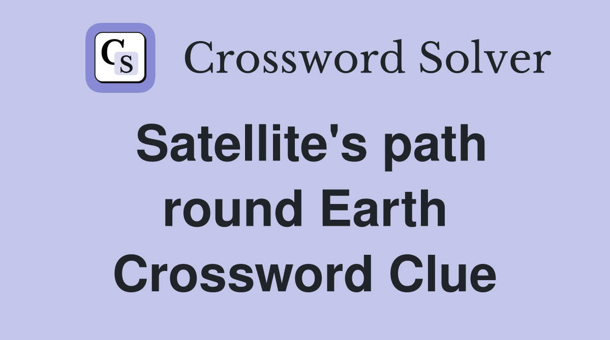 Satellite's path round Earth Crossword Clue