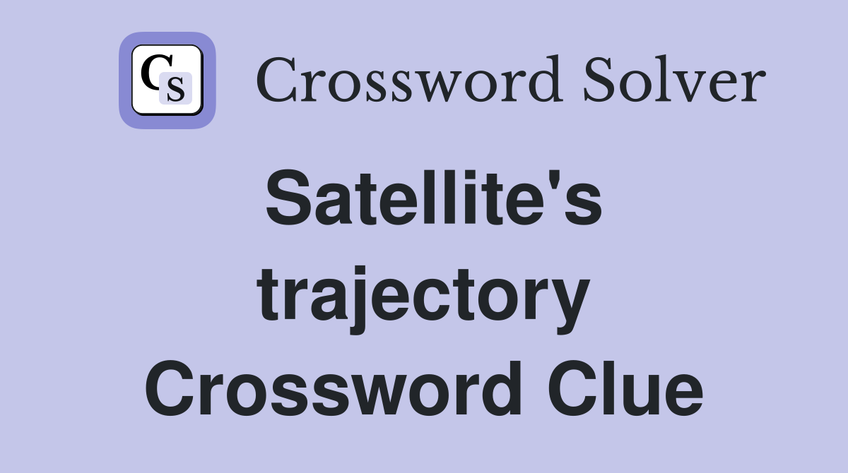 Satellite's trajectory Crossword Clue