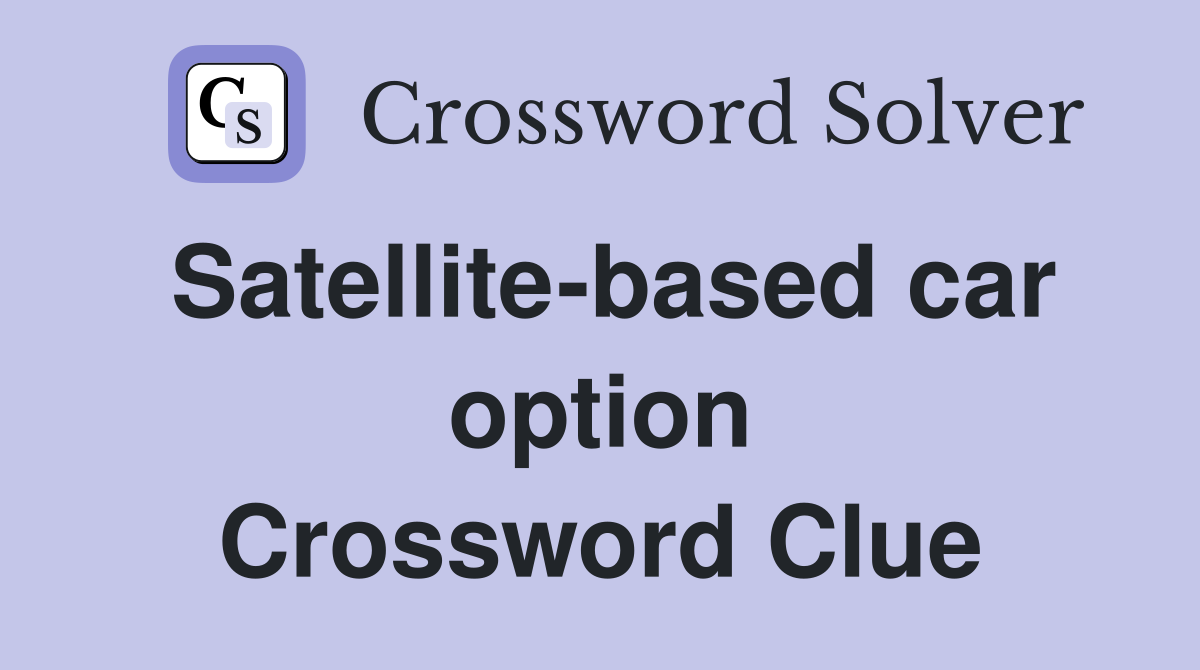 Satellite-based car option Crossword Clue