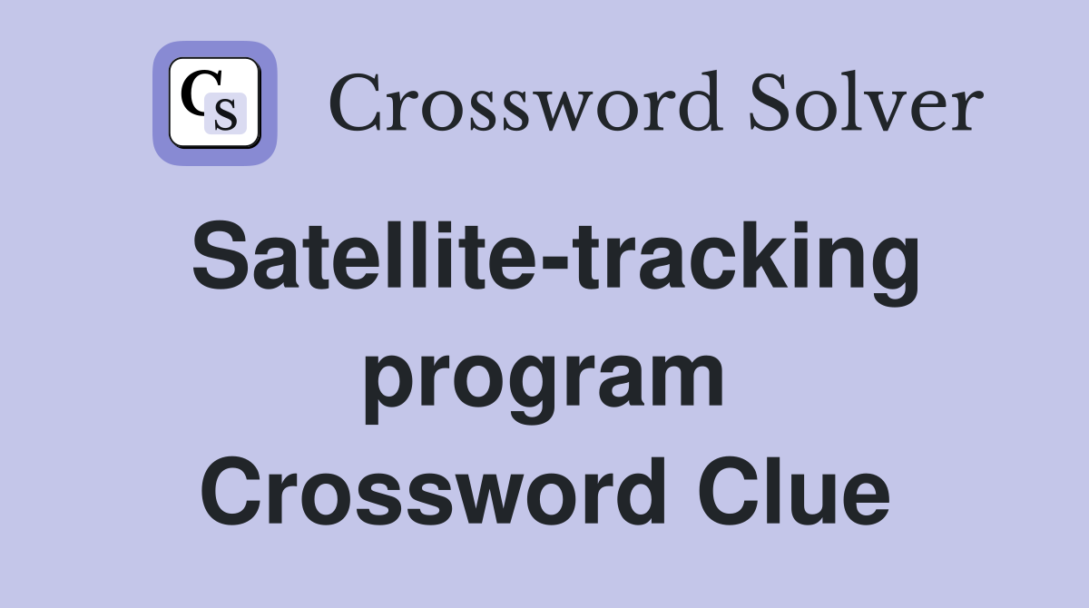 Satellite-tracking program Crossword Clue