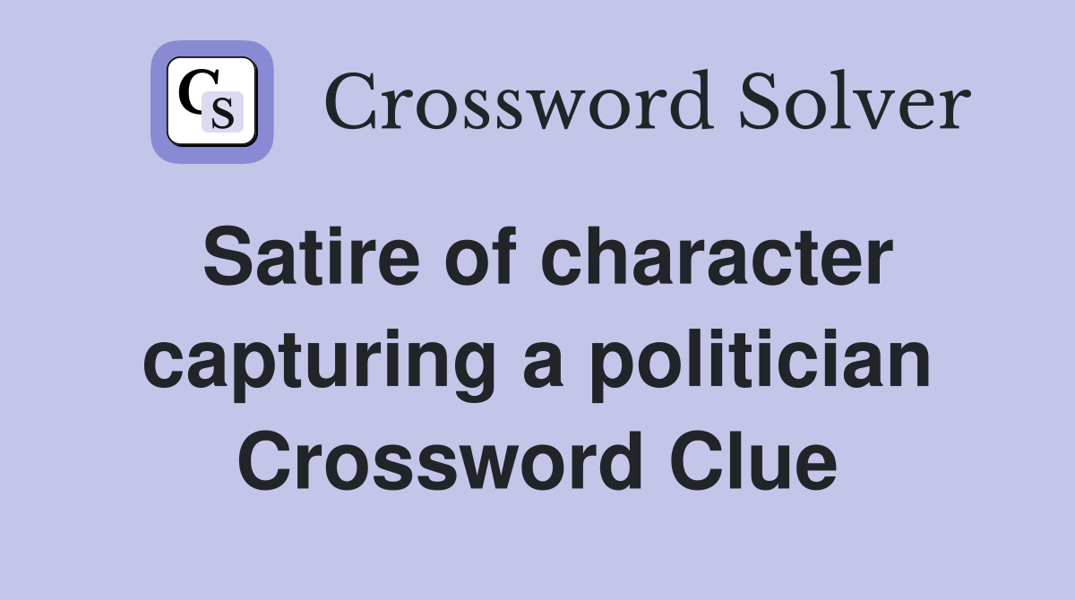 Satire of character capturing a politician Crossword Clue