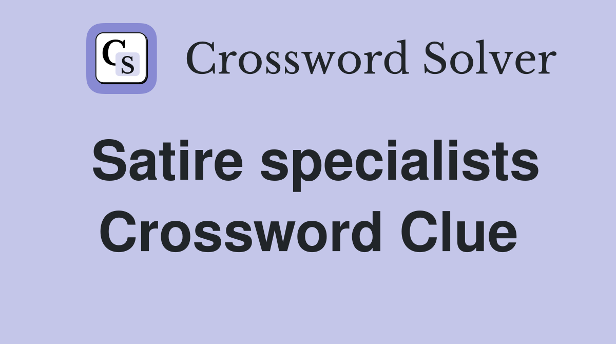 Satire specialists Crossword Clue
