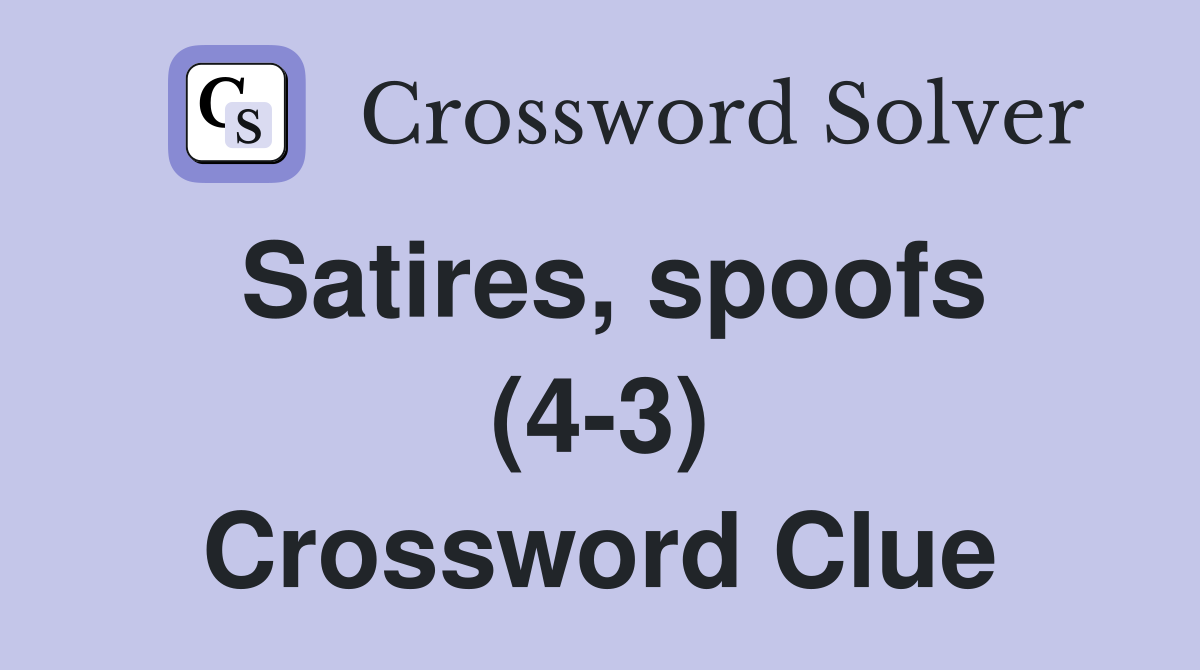Satires, spoofs (4-3) Crossword Clue
