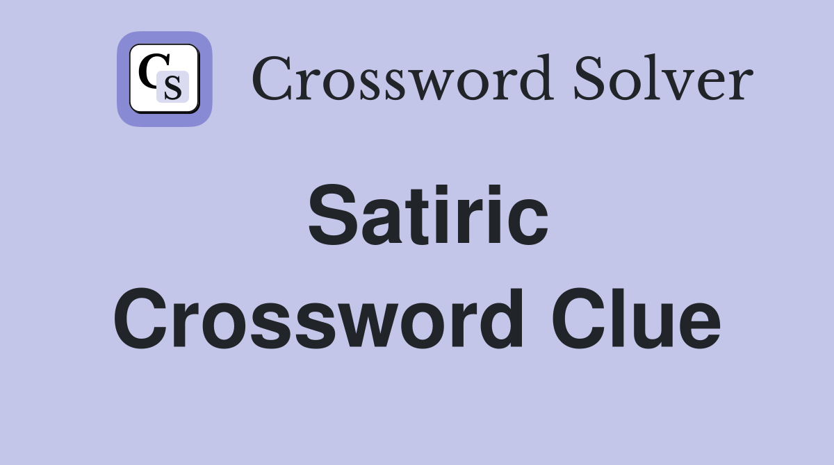 Satiric Crossword Clue