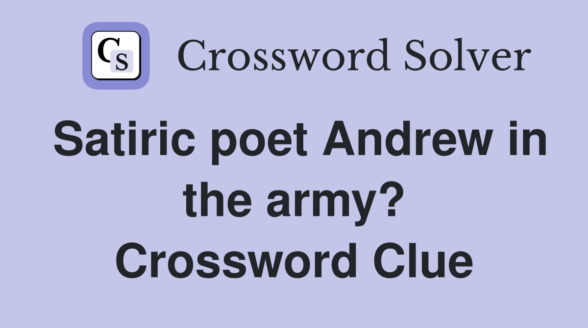 Satiric poet Andrew in the army? Crossword Clue