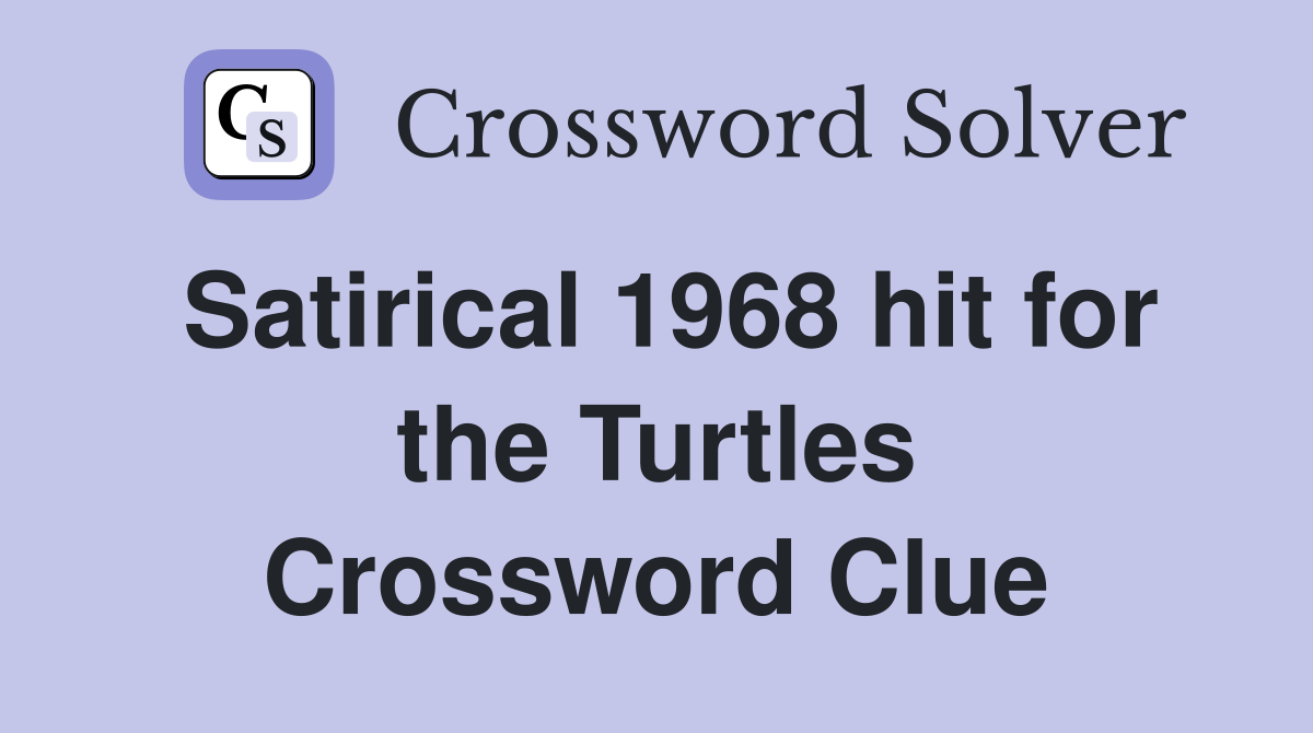 Satirical 1968 hit for the Turtles Crossword Clue