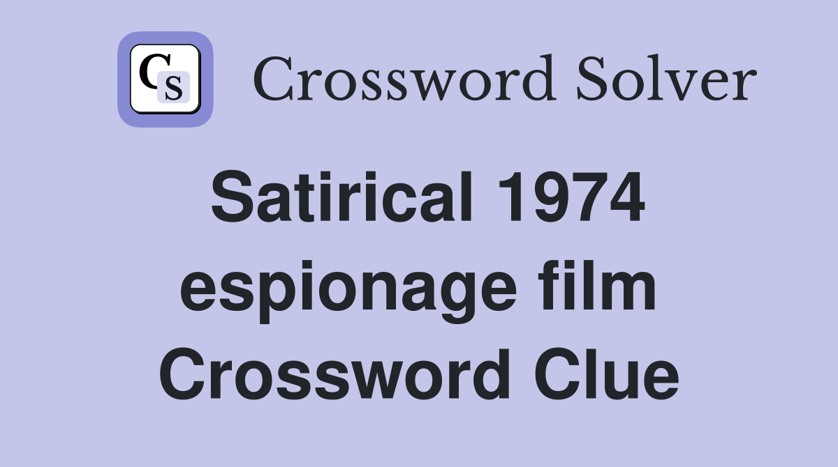 Satirical 1974 espionage film Crossword Clue