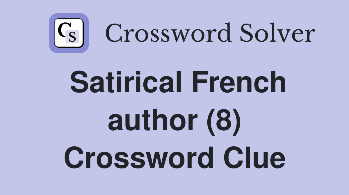 Satirical French author (8) Crossword Clue