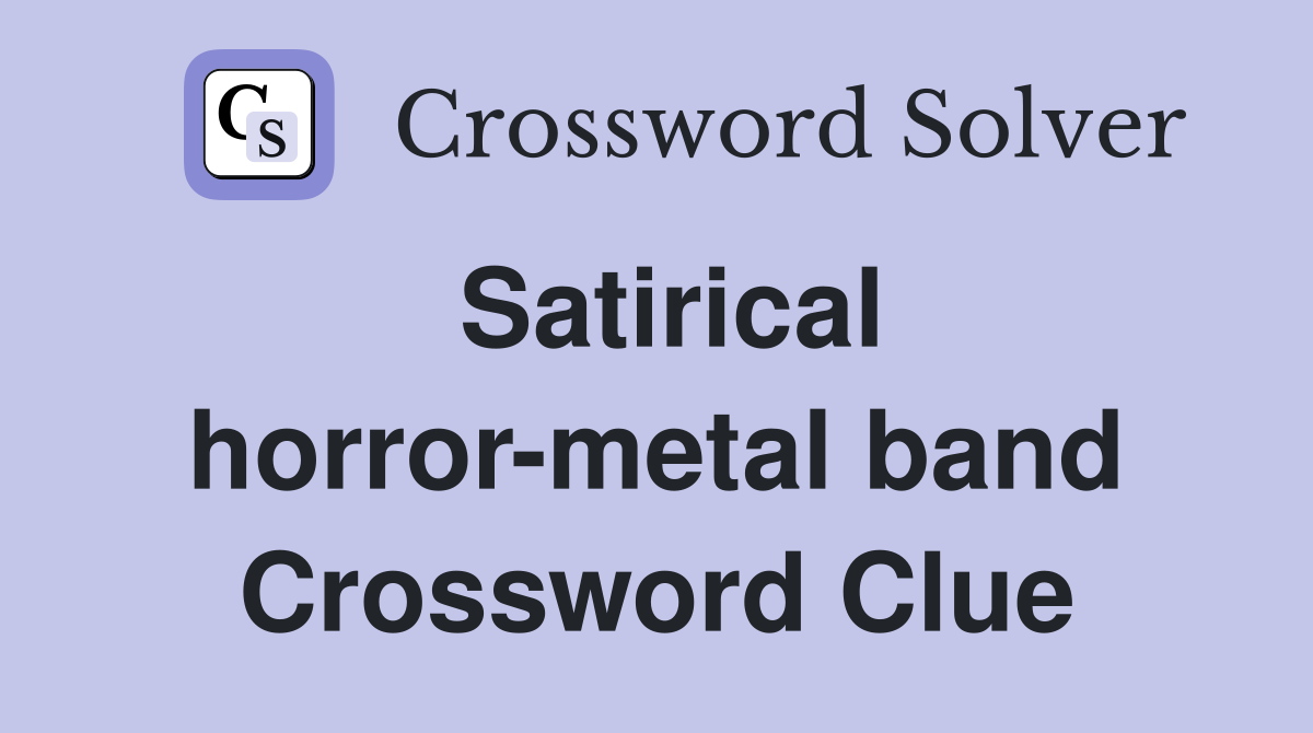 Satirical horror-metal band Crossword Clue