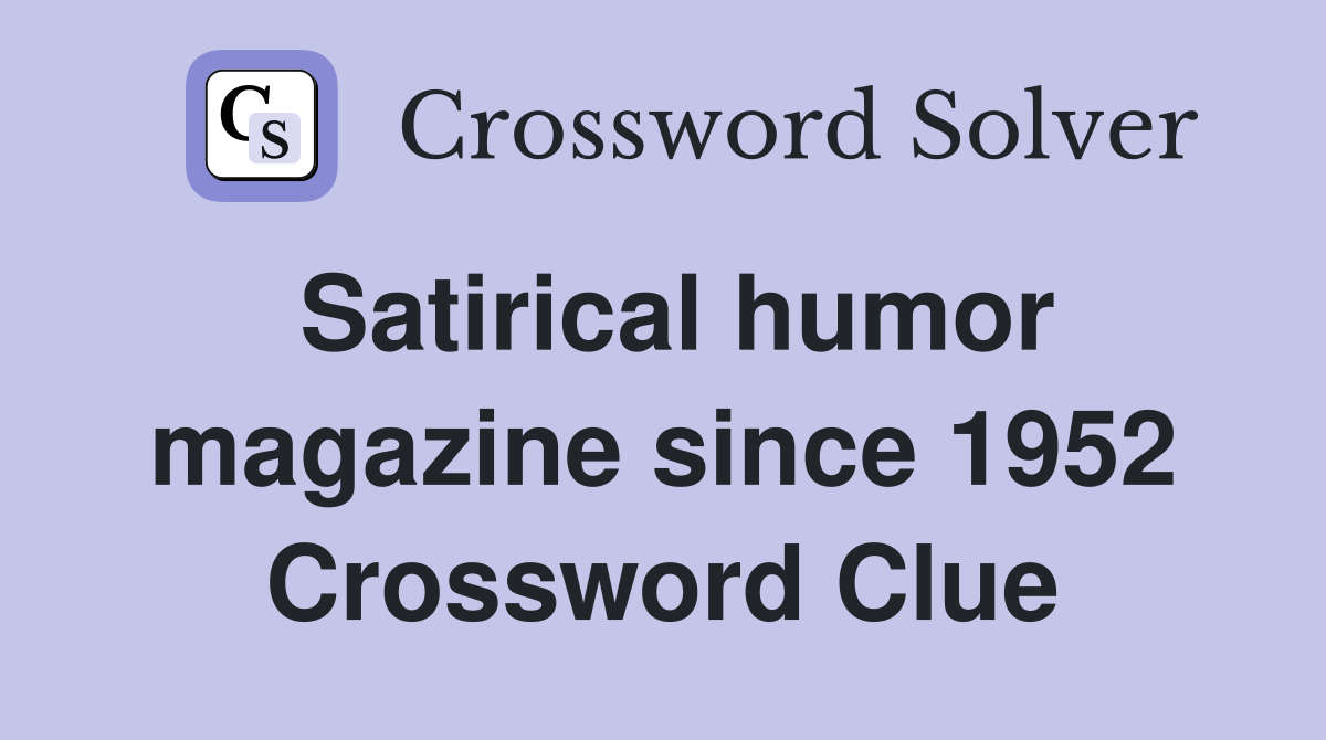 Satirical humor magazine since 1952 Crossword Clue