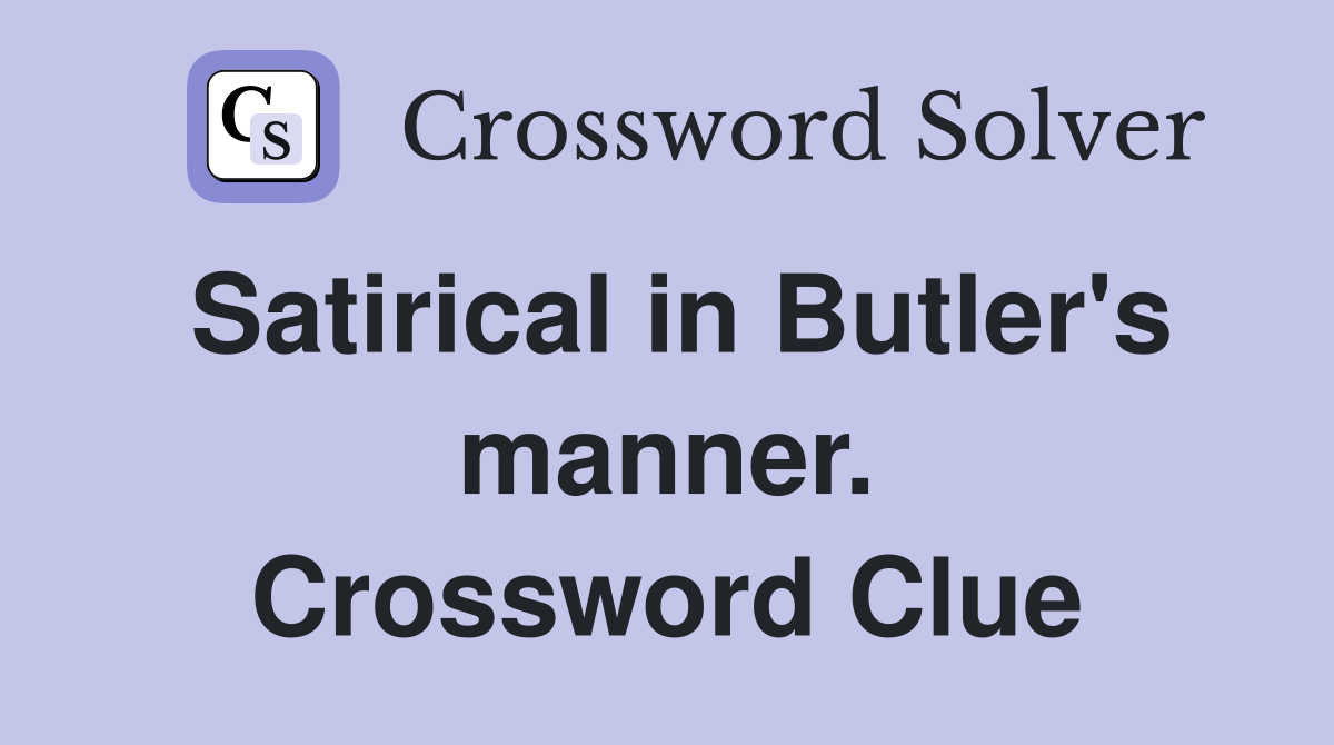 Satirical in Butler's manner. Crossword Clue