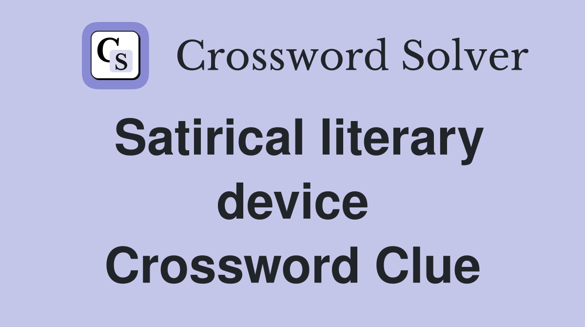 Satirical literary device Crossword Clue