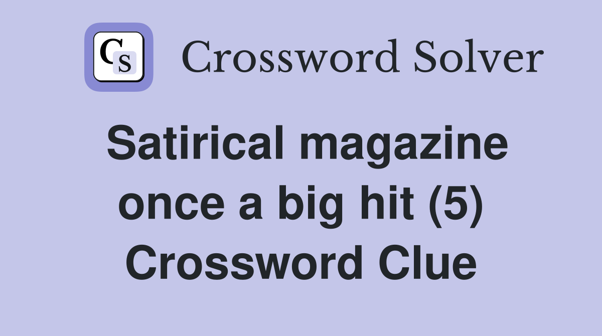 Satirical magazine once a big hit (5) Crossword Clue