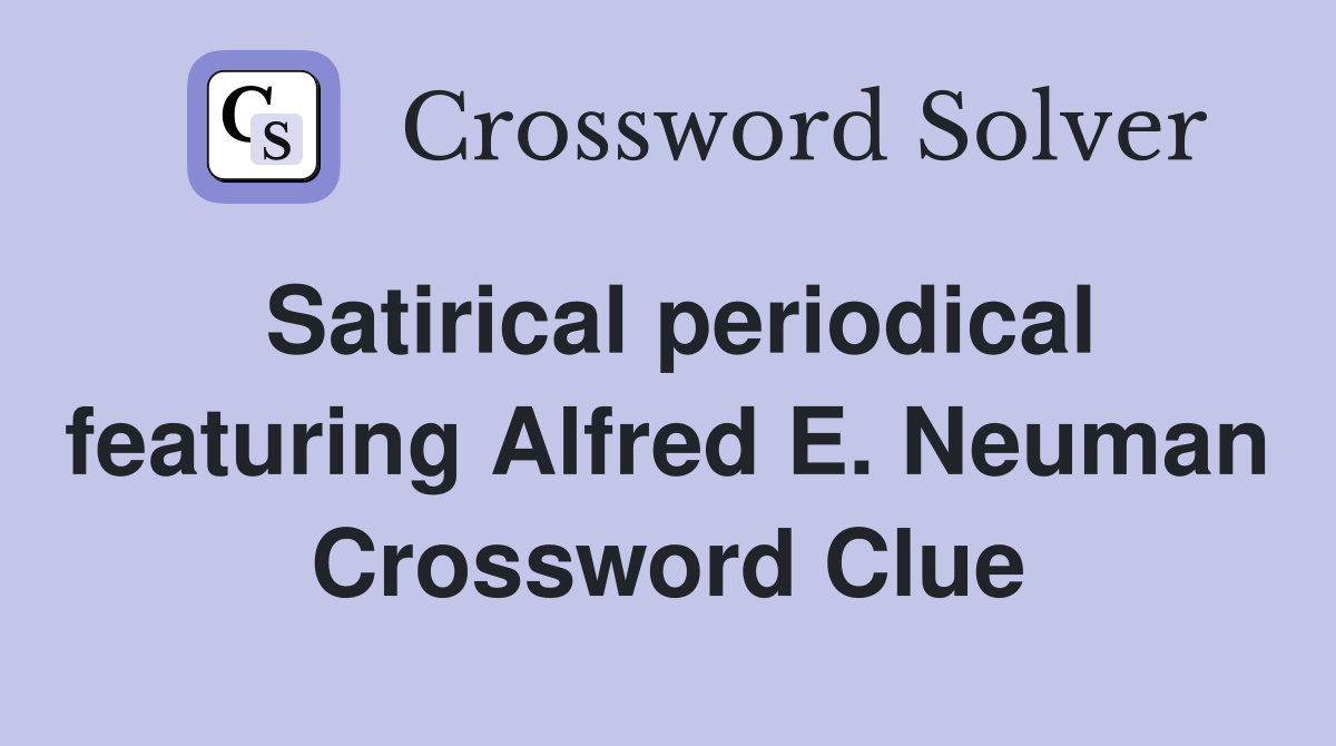 Satirical periodical featuring Alfred E. Neuman Crossword Clue