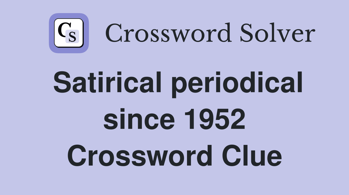 Satirical periodical since 1952 Crossword Clue