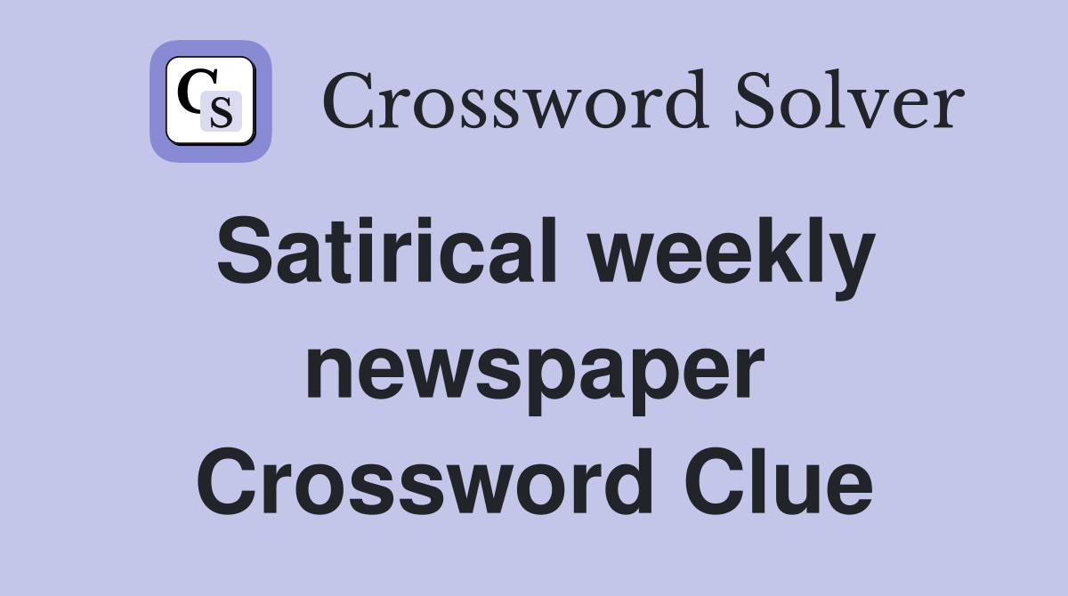 Satirical weekly newspaper Crossword Clue